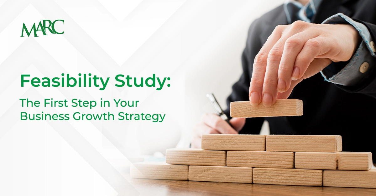 MARC’s Guide to Feasibility Study for Business: Your First Step Towards Business Growth
