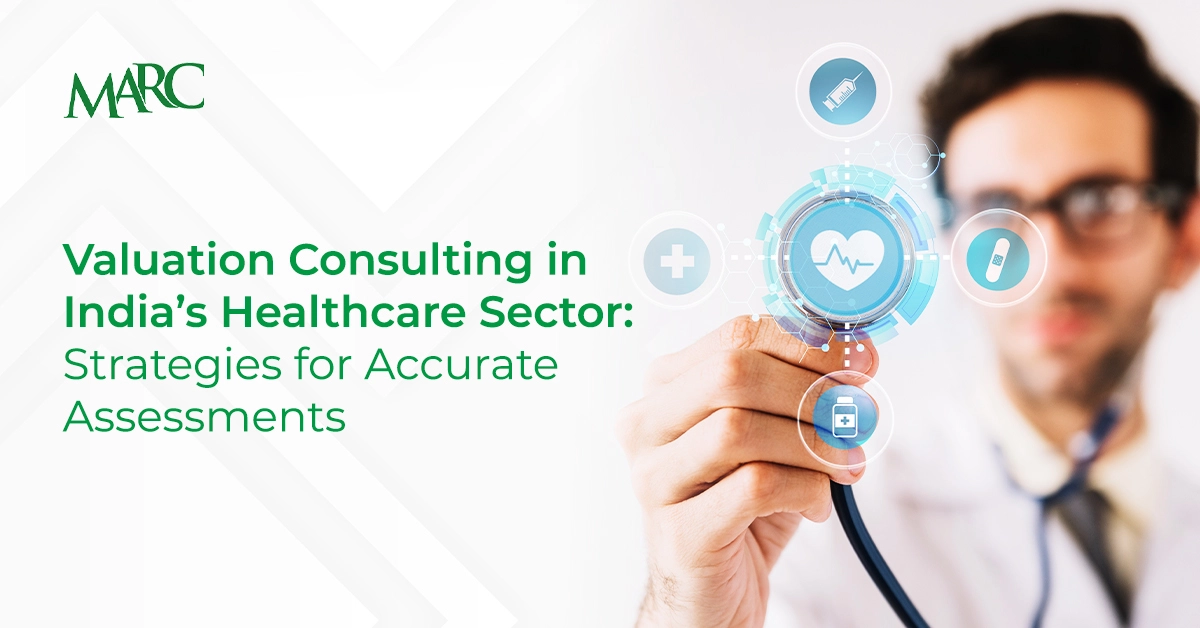 Valuation Consulting in India’s Healthcare Sector: Strategies for Accurate Assessments