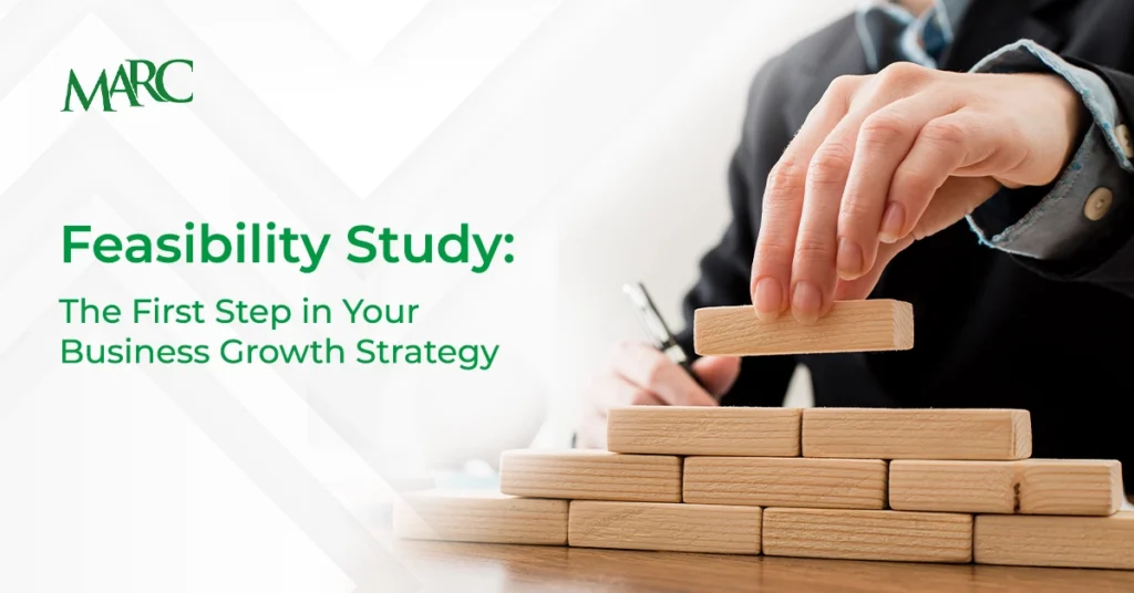 MARC’s Guide to Feasibility Study: Your First Step Towards Business Growth