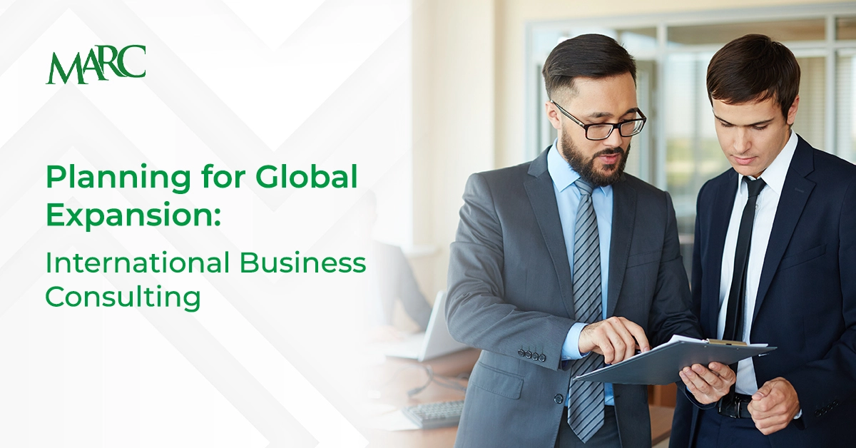 Planning for Global Expansion: Expert International Business Consulting with MARC